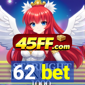 62 bet